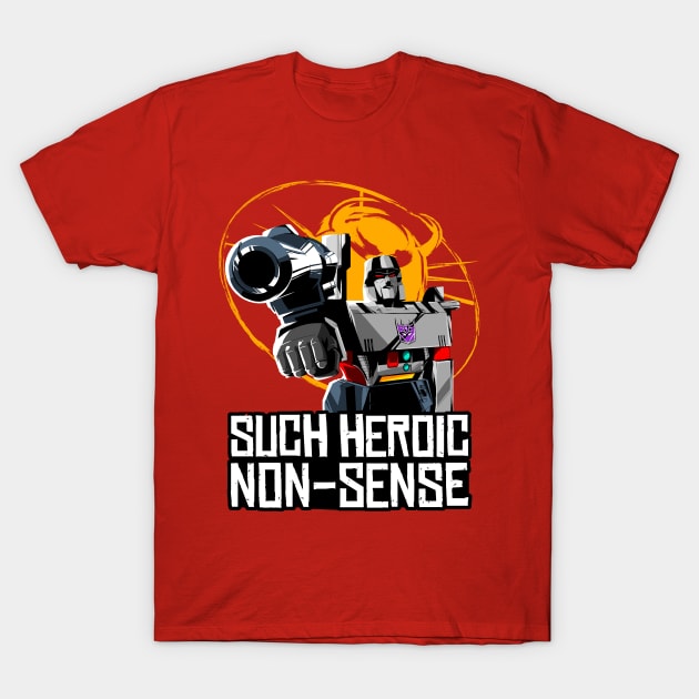 Such Heroic Non-Sense T-Shirt by manoystee